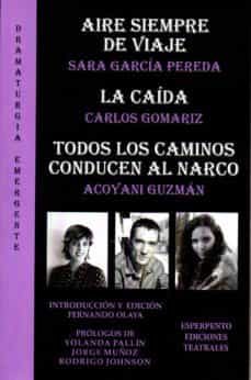 aire siempre de viaje / la caida / todos los caminos conducen al narco-sara garcia pereda-9788494669699