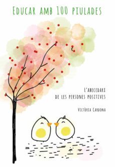 educar amb 100 piulades: l abecedari de les persones positives-victoria cardona-9788494692499