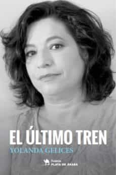 el ultimo tren-yolanda gelices-9788494733499