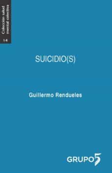 suicidio(s)-guillermo rendueles olmedo-9788494743399