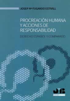 procreacion humana y acciones de responsabilidad derecho español y comparado-josep mª fugardo estivill-9788494818899