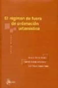 el regimen de fuera de ordenacion urbanistica-antonio quiros roldan-jose miguel estella lopez-sigfredo arenas salvatierra-9788495458599