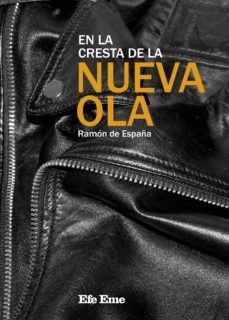en la cresta de la nueva ola-ramon de españa-9788495749499