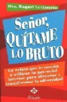 señor, quitame lo bruto-raquel levinstein-9788496435599