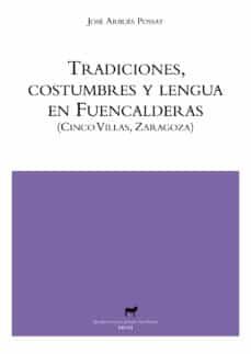 tradiciones, costumbres y lengua en fuencalderas-jose arbues possat-9788496457799