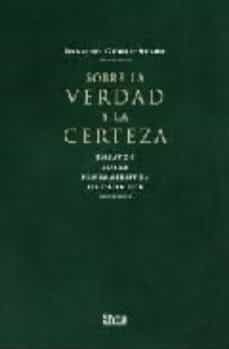 sobre la verdad y la certeza : ensayos sobre pensamientos de cada dia-ignacio gomez acebo-9788496626799