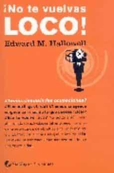 no te vuelvas loco-edward m. hallowell-9788496692299