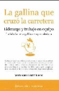 la gallina que cruzo la carretera: liderazgo y trabajo en equipo-menchu gomez-ruben turienzo-9788496710399