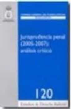 jurisprudencia penal (2005-2007): analisis critico-juan saavedra ruiz-9788496809499