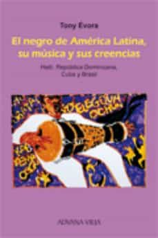 el negro de america latina, su musica y sus creencias: haiti, rep ublica dominicana, cuba y brasil-9788496846999