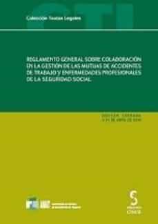 reglamento general sobre colaboracion en la gestion de las mutuas de accidentes de trabajo y enfermedades profesionales de la seguridad social-9788496889699
