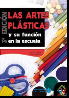 las artes plasticas y su funcion en la escuela (3ª ed.)-9788497006699