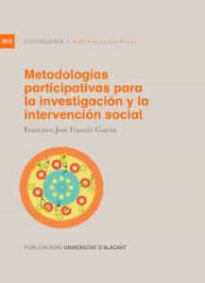 metodologias participativas para la investigacion y la intervencion social-francisco jose frances garcia-9788497174299