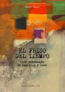 el friso del tiempo: cien personajes de castilla leon-ernesto escapa-9788497186599