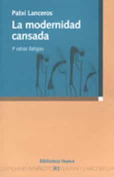 la modernidad cansada y otras fatigas-9788497424899