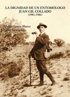la dignidad de un entomologo juan gil collado (1901-1986)-9788497442299