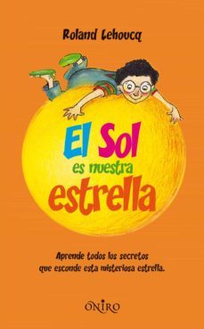 el sol nuestra estrella (el juego de la ciencia)-roland lehoucq-9788497545099