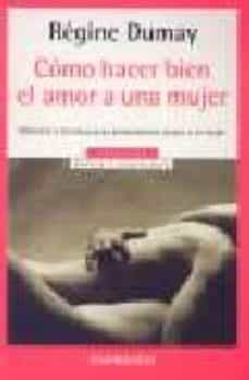 como hacer bien el amor a una mujer-regine dumay-9788497598699