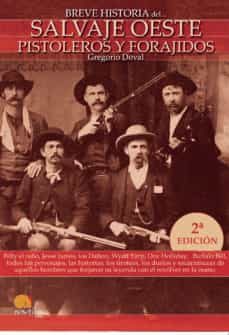 breve historia del salvaje oeste. pistoleros y forajidos-gregorio doval-9788497636599