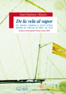 de la vela al vapor: la marina catalana a traves d'una familia de vilas-9788497797399