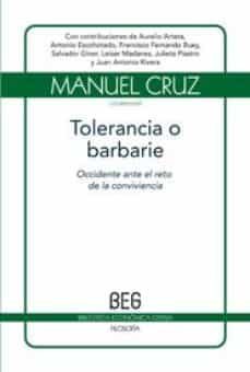 tolerancia o barbarie: occidente ante el reto de la convivencia-manuel cruz-9788497843799