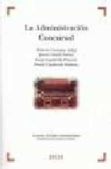 la administracion concursal: funciones, facultades y responsabili dades. formularios de escritos e informes-roberto et al. cortadas arbat-9788497901499