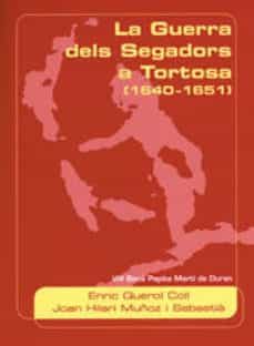 la guerra dels segadors a tortosa (1640-1651)-enric querol-joan hilari muñoz-9788497910699