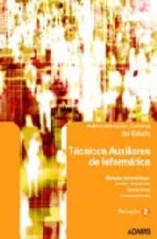 administracion general del estado: tecnicos auxiliares de informa tica. materias informaticas: diseño y desarrollo, operaciones, comunicaciones. temario 2-9788498180299
