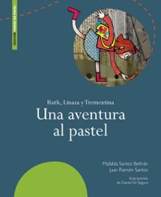 una aventura al pastel. ruth, linaza y trementina-mafalda santos beltran-juan ramon santos-9788498528299