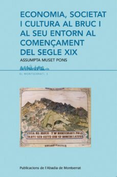 economia, societat i cultura al bruc i al seu entorn al començame nt del segle xix-assumpta muset-9788498831399