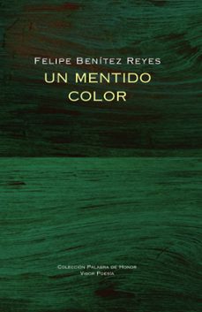un mentido color-felipe benitez reyes-9788498956399