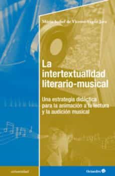 la intertextualidad literario-musical: una estrategia didactica p ara la animacion a la lectura y la audicion musical-maria isabel de vicente-9788499214399