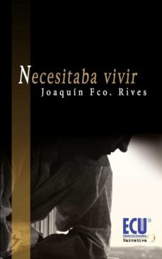 necesitaba vivir (ebook)-joaquin fco rives-9788499480299