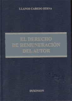 el derecho de remuneracion del autor-llanos cabedo serna-9788499822099