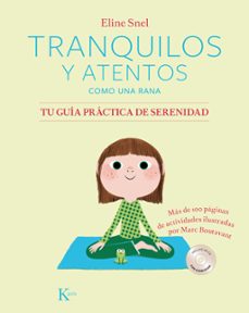 tranquilos y atentos como una rana: tu guia practica de serenidad-eline snel-9788499886299