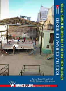 escuela cubana de boxeo: aspectos medulares de la preparacion tecnico-tactica (ebook)-carlos manuel miranda la o-maykel balmaseda alburquerque-9788499933399