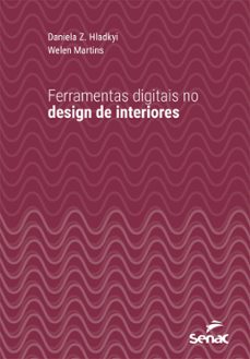 ferramentas digitais no design de interiores (ebook)-daniela z. hladkyi-welen martins-9788539651399