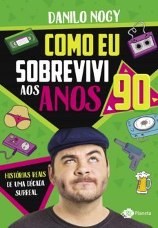 como eu sobrevivi aos anos 90 (ebook)-danilo nogy-9788542215199