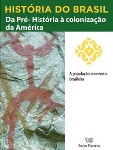 historia do brasil - livro i - da pre-historia a colonizaço da america a populaço amerindia brasileira (ebook)-editora planeta do brasil-9788542233599