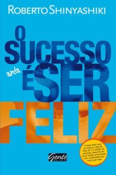 o sucesso é ser feliz (ebook)-roberto shinyashiki-9788573128499