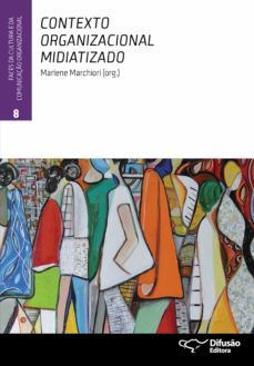 contexto organizacional midiatizado (ebook)-marlene marchiori-ana luisa castro de almeida-andre luiz maranhao de souza leao-9788578082499