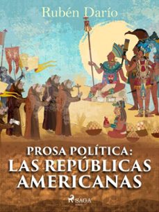 prosa politica: las republicas americanas (ebook)-ruben dario-9788726551099