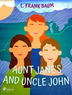 aunt jane's nieces and uncle john (ebook)-l. frank baum-9788726958799
