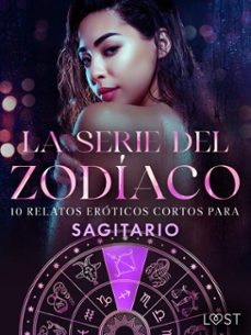 la serie del zodiaco: 10 relatos eroticos cortos para sagitario (ebook)-alexandra södergran-sarah skov-andrea hansen-9788727173399