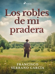 los robles de mi pradera (ebook)-francisco serrano garcía-9788728374399