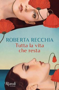 tutta la vita che resta-roberta recchia-9788817183499