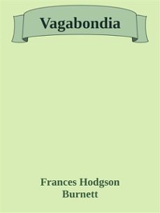 vagabondia (ebook)-frances hodgson burnett-frances hodgson burnett-frances hodgson burnett-9788826042299