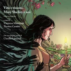 vita e visioni. mary shelley e noi (ebook)-9788870009699