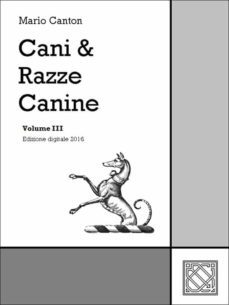 cani &amp; razze canine - vol. iii (ebook)-9788892513099