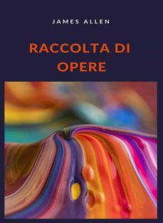 raccolta di opere (tradotto) (ebook)-james allen-9788892867499